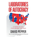 Laboratories of Autocracy: A Wake-Up Call from Behind the Lines