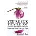 You're Sick; They're Not: Relationship Help for People with Chronic Illness and Those Who Love Them