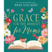 Grace for the Moment for Moms: Inspirational Thoughts of Encouragement and Appreciation for Moms (a 50-Day Devotional) - The Perfect Christian Mother'