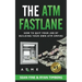 The ATM Fastlane: How To Quit Your Job By Building Your Own ATM Empire