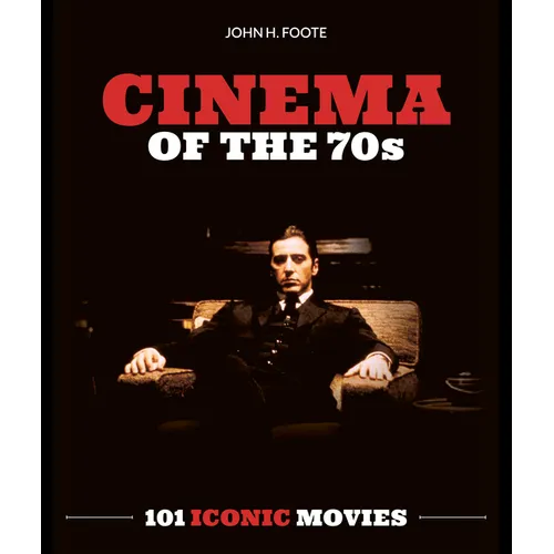 Cinema of the 70s: 101 Iconic Movies