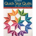 Quick Star Quilts & Beyond: 20 Dazzling Projects - Classroom-Tested Techniques - Galaxy of Inspiration
