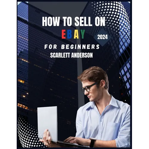 How to sell on eBay for beginners 2024: Your Definitive Guide to Profitable Selling