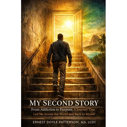 My Second Story: From Addiction to Purpose