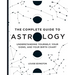 The Complete Guide to Astrology: Understanding Yourself, Your Signs, and Your Birth Chart