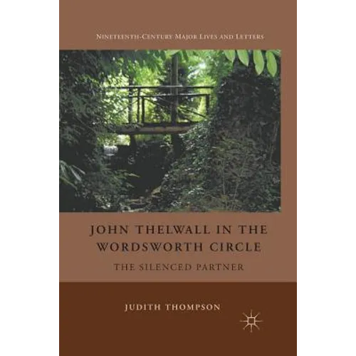 John Thelwall in the Wordsworth Circle: The Silenced Partner