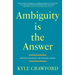 Ambiguity Is The Answer: Timeless Strategies for Creating Change