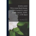 John and William Bartram, Botanists and Explorers, 1699-1777, 1739-1823