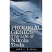 Prodigal Genius: The Life of Nikola Tesla