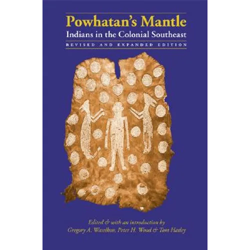 Powhatan's Mantle: Indians in the Colonial Southeast