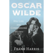 Oscar Wilde - His Life and Confessions - Volumes I & II
