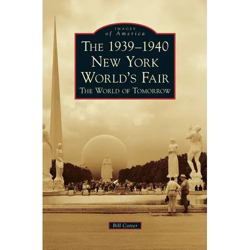 The 1939-1940 New York World's Fair the World of Tomorrow