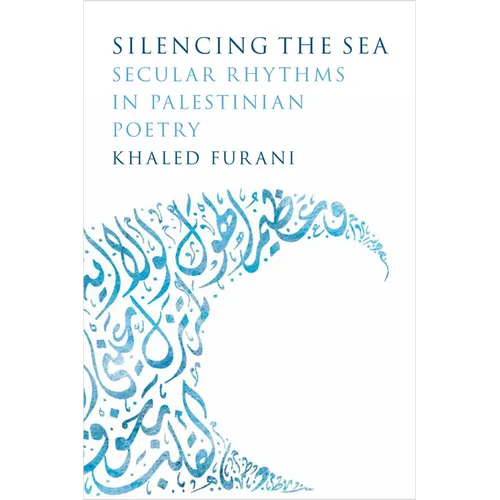 Silencing the Sea: Secular Rhythms in Palestinian Poetry