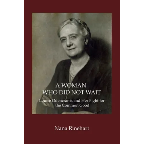 A Woman Who Did Not Wait: Louise Odencrantz and Her Fight for the Common Good