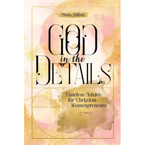 God in the Details: Timeless Advice for Christian Womenpreneurs