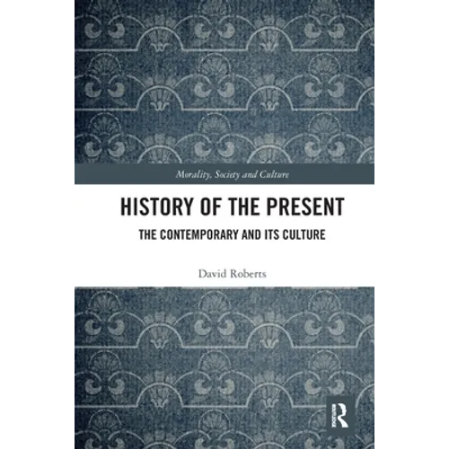 History of the Present: The Contemporary and its Culture