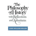 The Philosophy of History: With Reflections and Aphorisms