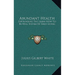 Abundant Health: Expounding The Learn-How-To-Be-Well System Of Daily Living