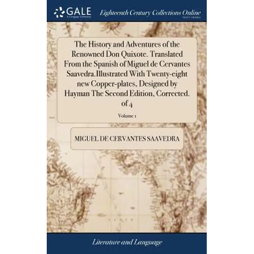 The History and Adventures of the Renowned Don Quixote. Translated From the Spanish of Miguel de Cervantes Saavedra.Illustrated With Twenty-eight new