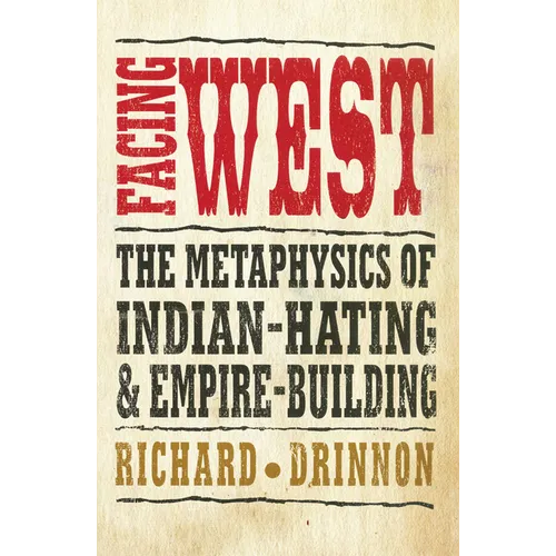 Facing West: The Metaphysics of Indian-Hating and Empire-Building