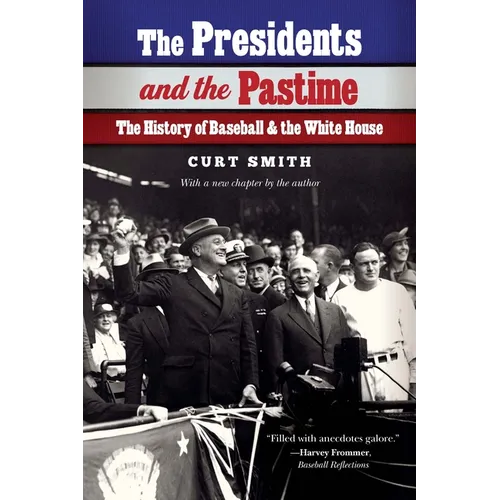The Presidents and the Pastime: The History of Baseball and the White House