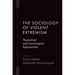 The Sociology of Violent Extremism: Theoretical and Sociological Approaches