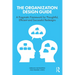 The Organization Design Guide: A Pragmatic Framework for Thoughtful, Efficient and Successful Redesigns