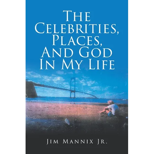 The Celebrities, Places, And God In My Life