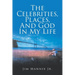 The Celebrities, Places, And God In My Life