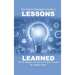 The Project Manager's Guide to Lessons Learned: Turning Insights Into Action for Project Success