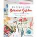 Watercolor Botanical Garden: A Modern Approach to Painting Bold Flowers, Plants, and Cacti