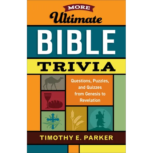 More Ultimate Bible Trivia: Questions, Puzzles, and Quizzes from Genesis to Revelation