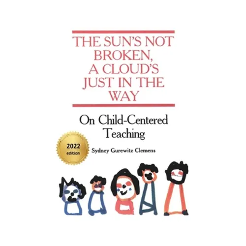 The Sun's Not Broken, A Cloud's Just in the Way: On Child-Centered Teaching