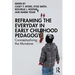 Reframing the Everyday in Early Childhood Pedagogy: Conceptualising the Mundane