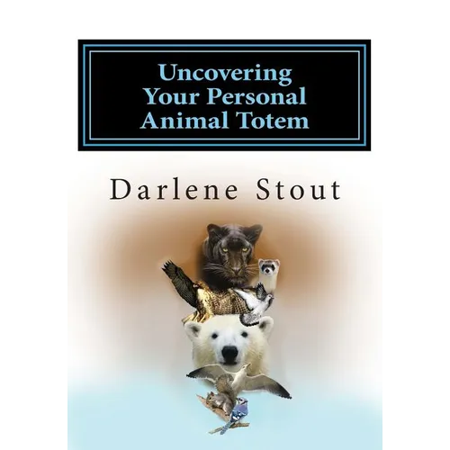 Uncovering Your Personal Animal Totem