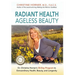 Radiant Health Ageless Beauty: Dr. Christine Horner's 30-Day Program to Extraordinary Health, Beauty, and Longevity