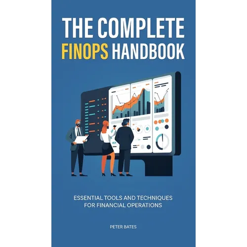 The Complete FinOps Handbook: Essential Tools and Techniques for Financial Operations