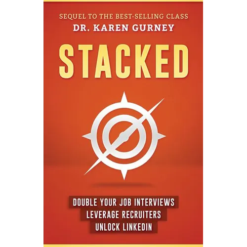 Stacked: Double Your Job Interviews, Leverage Recruiters, Unlock Linkedin
