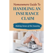 Homeowners Guide to Handling An Insurance Claim: Making The Sense Insanity
