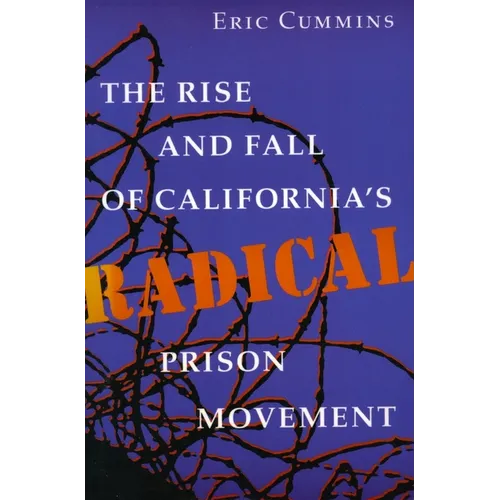The Rise and Fall of California's Radical Prison Movement