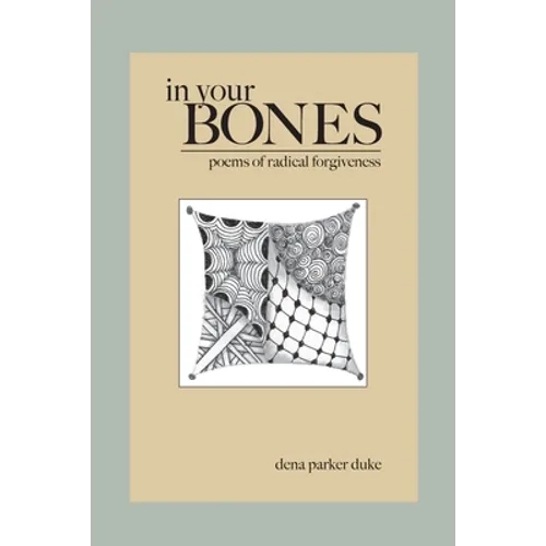 In Your Bones: Poems of Radical Forgiveness