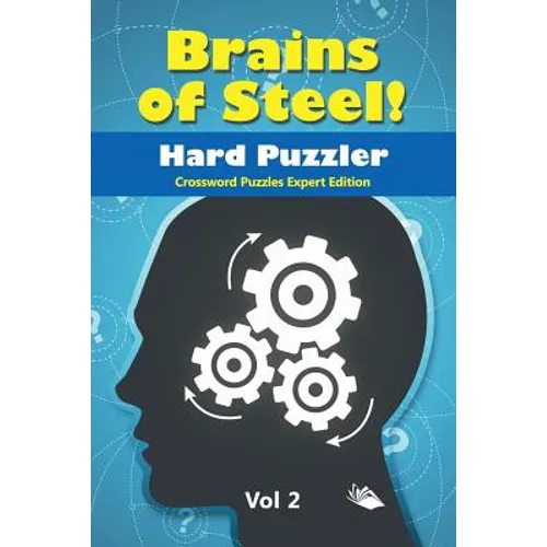 Brains of Steel! Hard Puzzler Vol 2: Crossword Puzzles Expert Edition