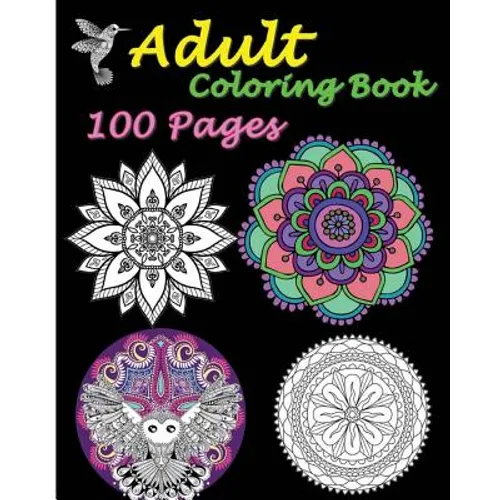 Adult Coloring Book 100 Pages: Stress Relieving Designs Featuring Mandalas & Animal