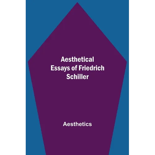 Aesthetical Essays Of Friedrich Schiller