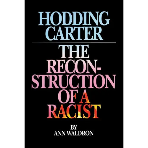 Hodding Carter: The Reconstruction of a Racist