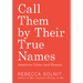 Call Them by Their True Names: American Crises (and Essays)