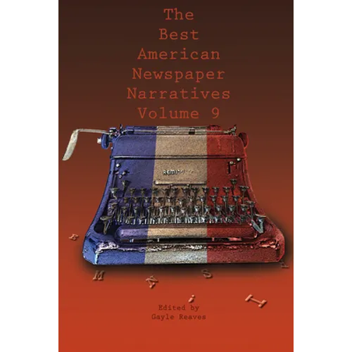 The Best American Newspaper Narratives, Volume 9