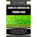 Complete Horticulture Farming Guide: Essential Guide For Both Beginners And Pro: Plant Selection And Propagation, Soil Preparation, Planting Tips, Pol