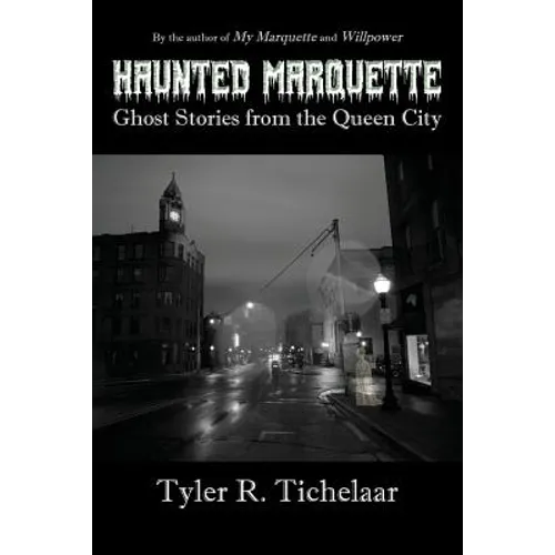 Haunted Marquette: Ghost Stories from the Queen City