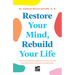 Restore Your Mind, Rebuild Your Life: The Science-Backed Approach to Free Yourself from Distraction and Instant Gratification